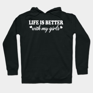 life is better with my girls Hoodie